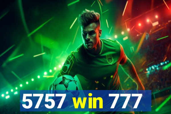 5757 win 777